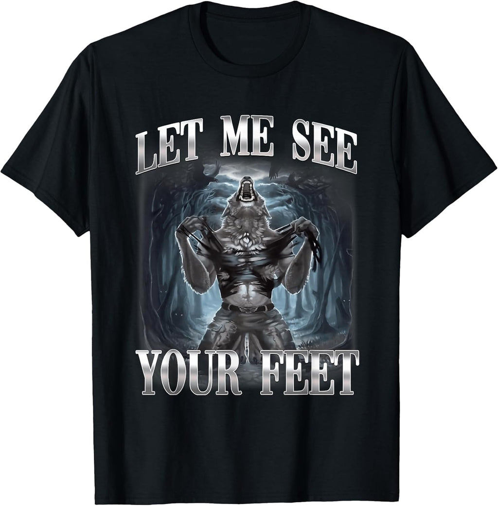 Let Me See Your Feet Alpha Wolf Ironic Meme T-Shirt