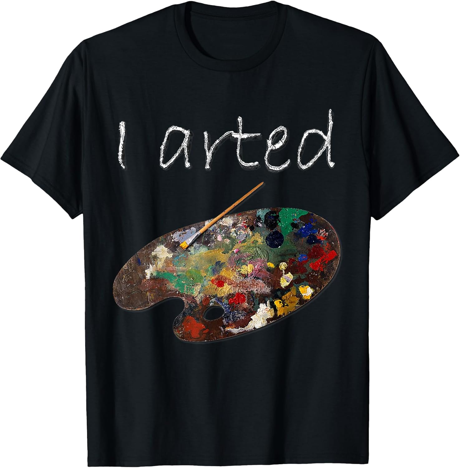I Arted Funny Art T-Shirt