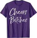 Cute Drinking Shirt Girls Weekend Gifts Party Cheers Bitches T-Shirt