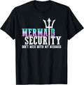 Mermaid Security Dont Mess with My Mermaid T-Shirt