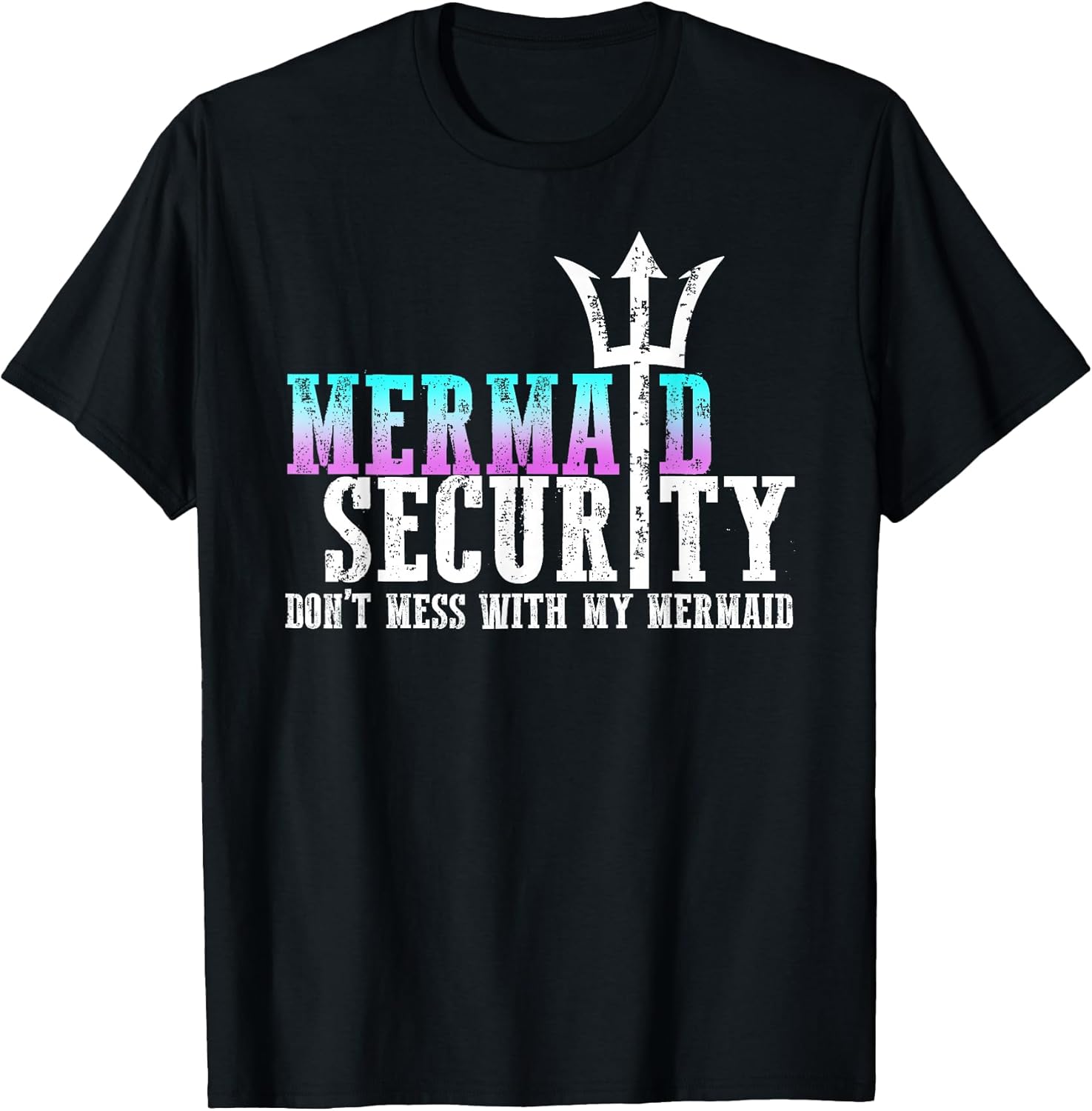 Mermaid Security Dont Mess with My Mermaid T-Shirt