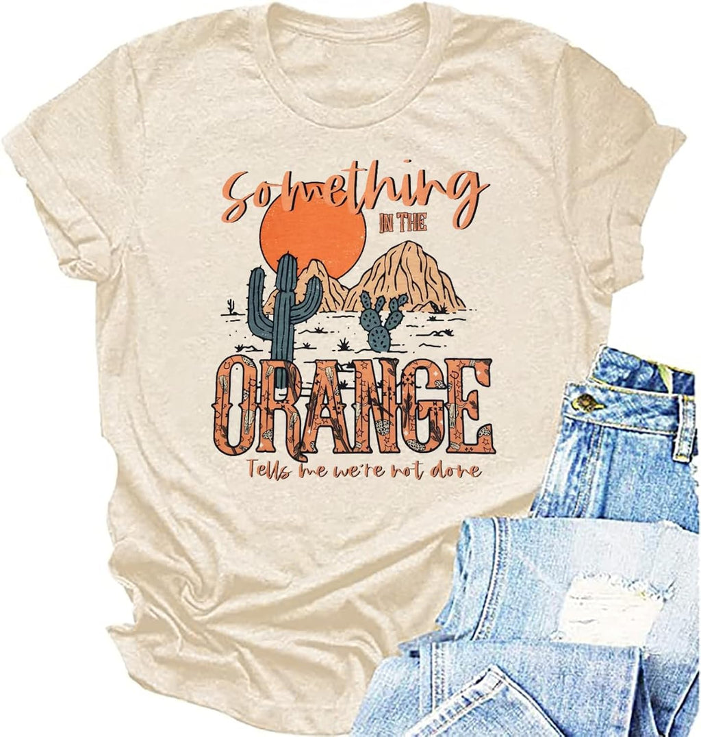 Women Country Music Shirt Retro Western Country Concert Tee Something in The Orange Letter Print Vintage Cowboy Tee Tops
