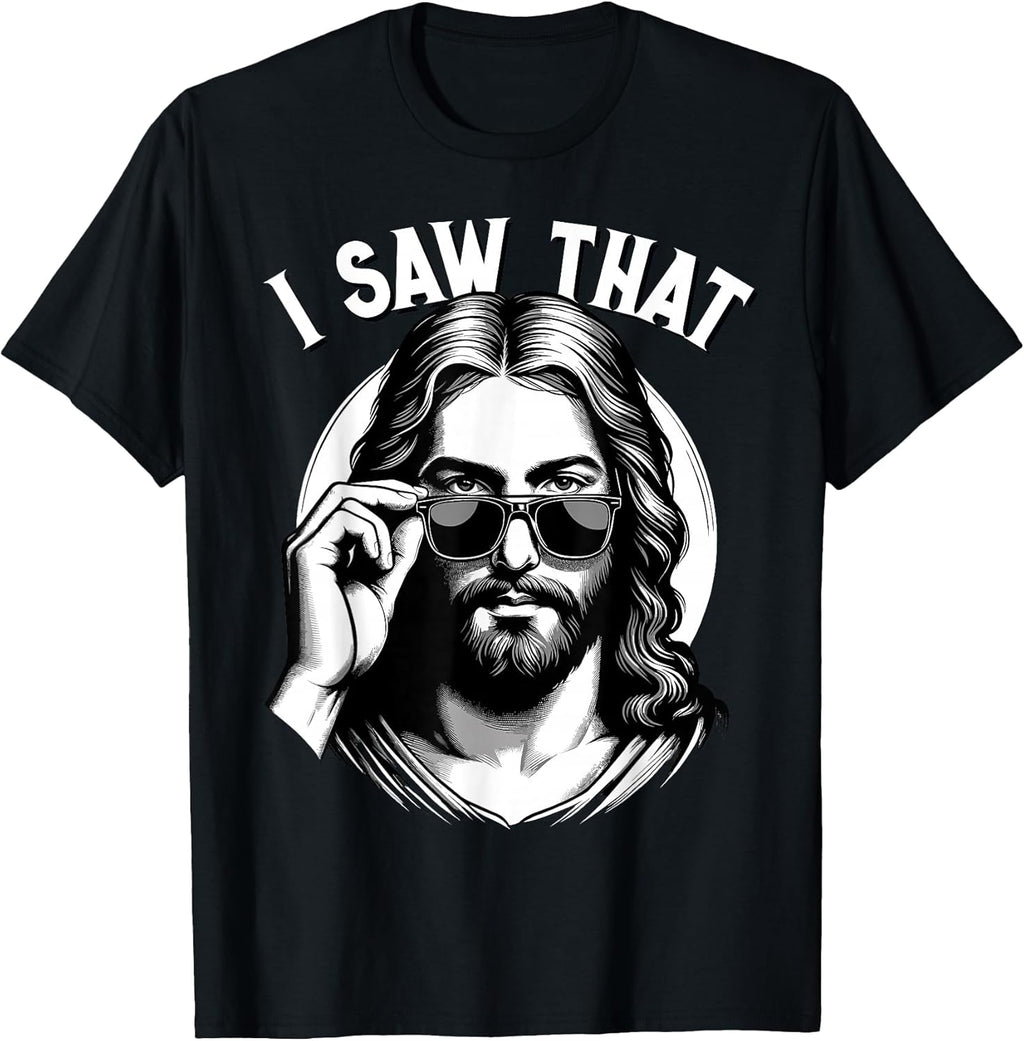 Jesus, I Saw That | Funny Jesus Meme Quote, Christian Jesus T-Shirt