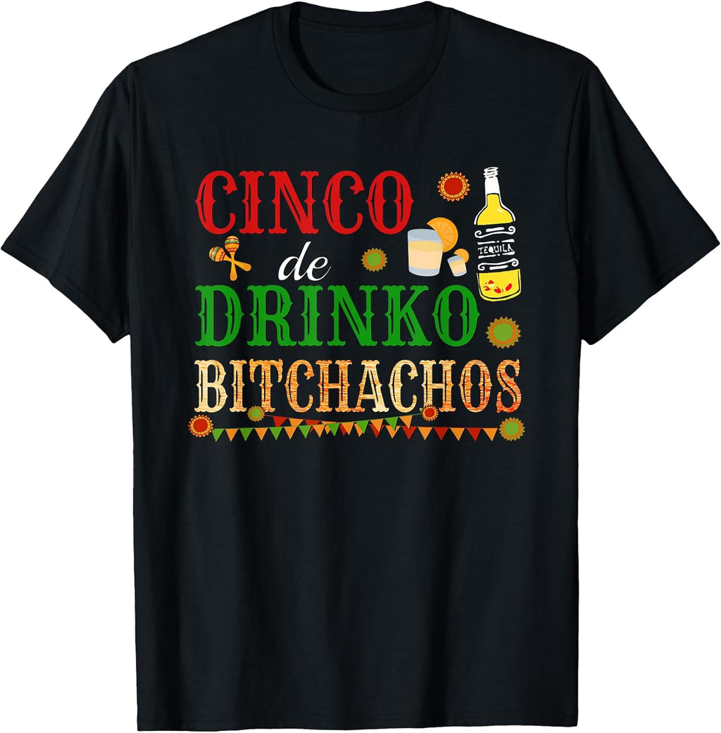 Cinco De Drinko Bitchachos Mens Womens Drinking T-Shirt Small