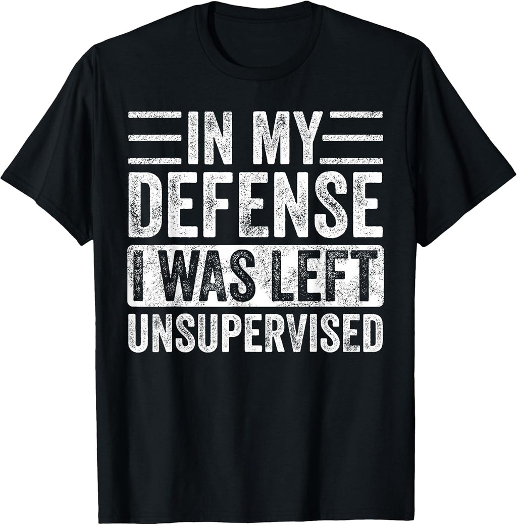 In My Defense I Was Left Unsupervised | Funny Retro Vintage T-Shirt