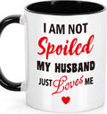 Wife Gift for Mothers Day from Husband, Funny Mother's Day Birthday Gifts Ceramic Mug for Spoiled Wife Birthday Anniversary Romantic I Love You Gift for Her Valentines Christmas or Just Because