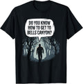 Dark Woods Mystery – Do You Know How to Get to Bells Canyon? T-Shirt