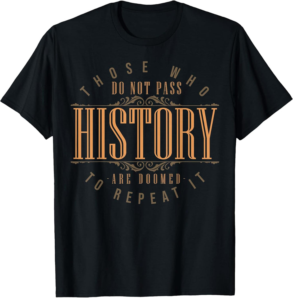 Funny History Quotes Sarcastic History Teacher History Lover T-Shirt
