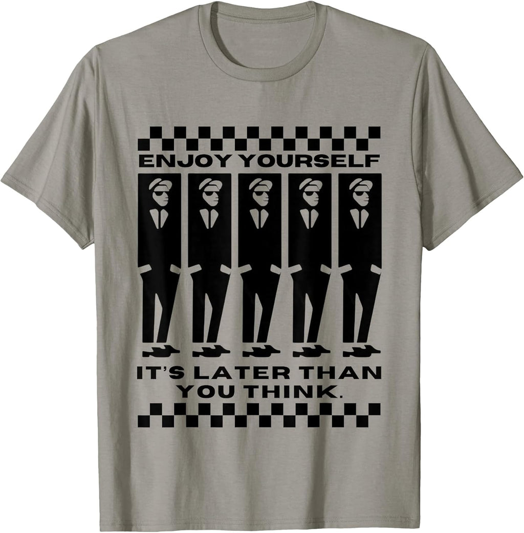 Enjoy Yourself, It's Later Than 2 Tone Ska Music T-Shirt