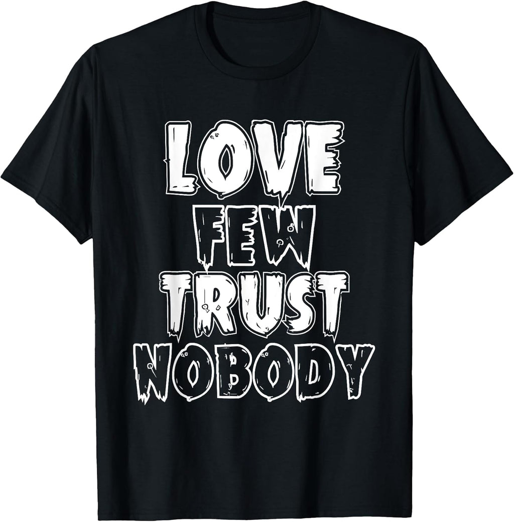 Urban Hip Hop T Shirts Love Few Trust Nobody T-Shirt
