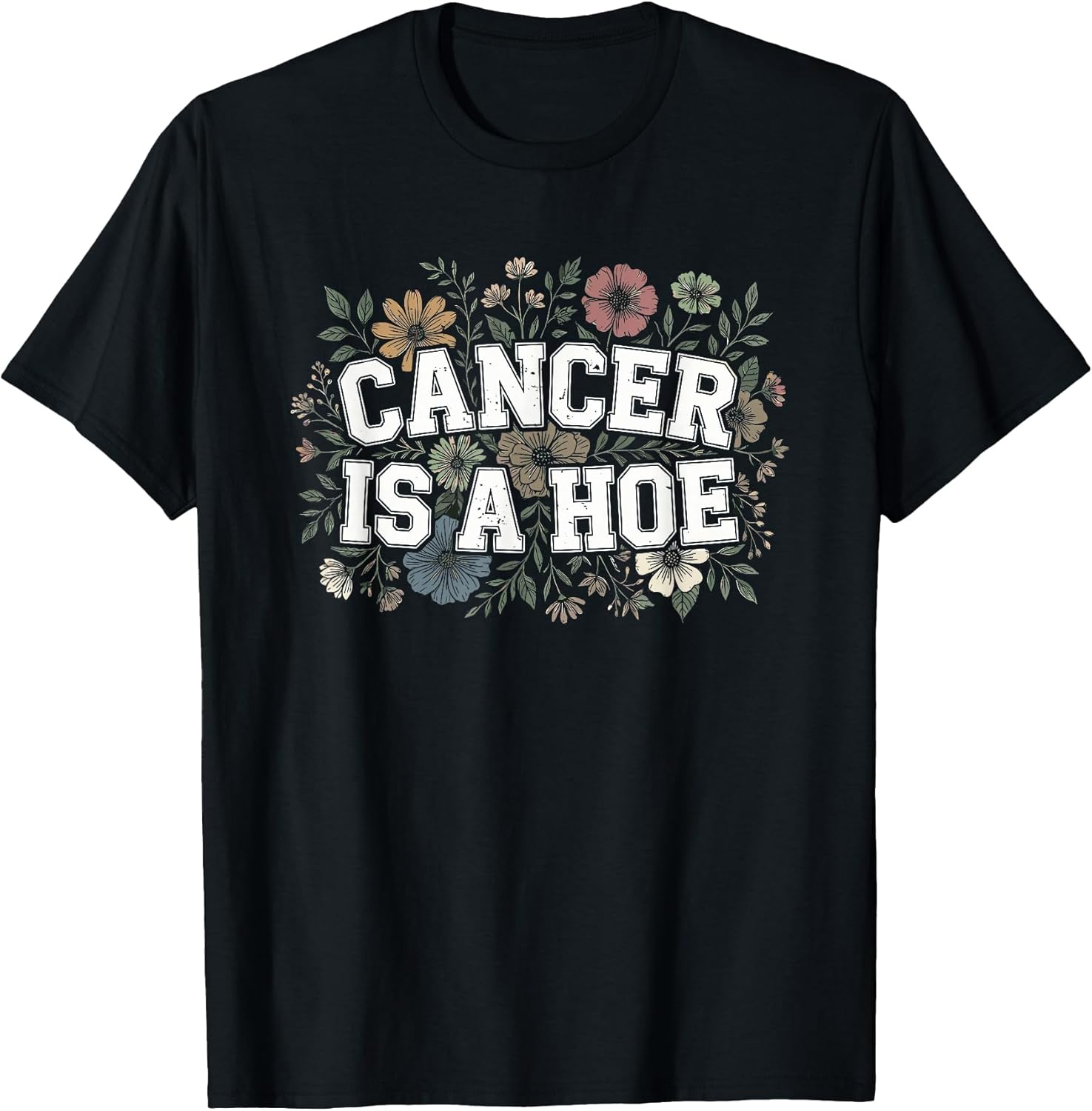 Cancer is A Hoe Funny Quotes Sarcastic Adult Humor Graphic T-Shirt