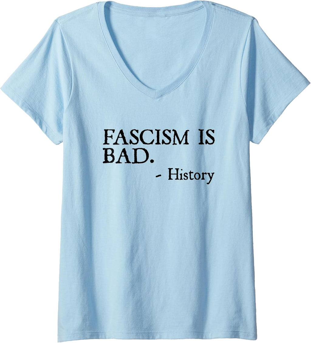 Womens Fascism is Bad Quote – A Sarcastic History Lesson V-Neck T-Shirt