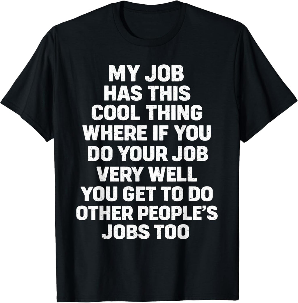 My Job Has This Cool Thing Funny Saying Quote T-Shirt