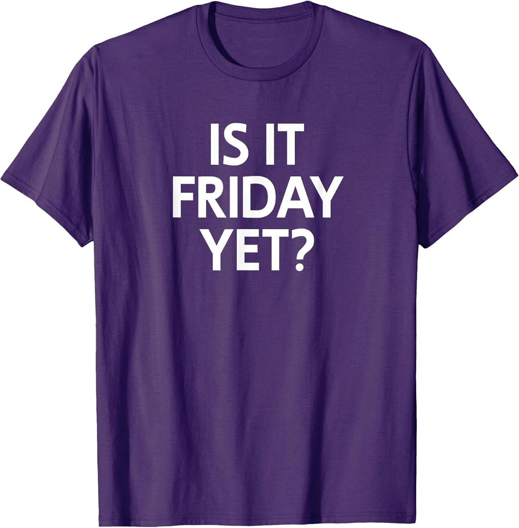 Funny, Is It Friday Yet? Joke Sarcastic Family Unisex-Adults T-Shirt Black Small Classic Fit Short Sleeve