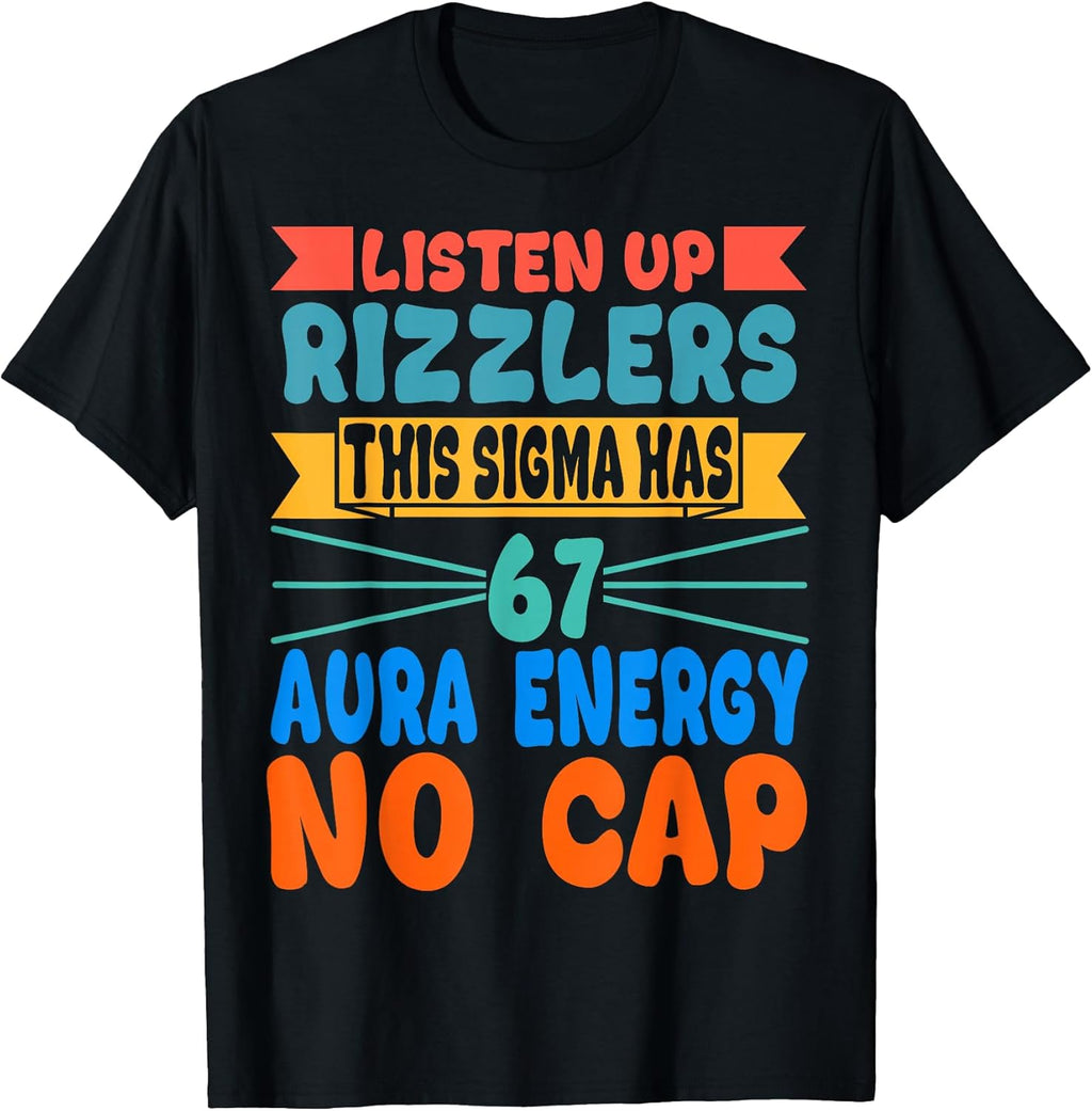 Listen Up Rizzlers This Sigma Has 67 Aura Energy Six Seven T-Shirt
