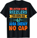 Listen Up Rizzlers This Sigma Has 67 Aura Energy Six Seven T-Shirt