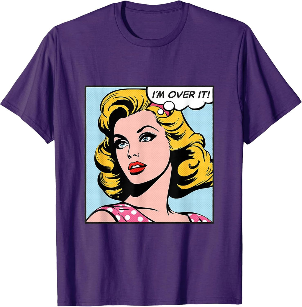 I'm Over it, pop Art Girl T-Shirt