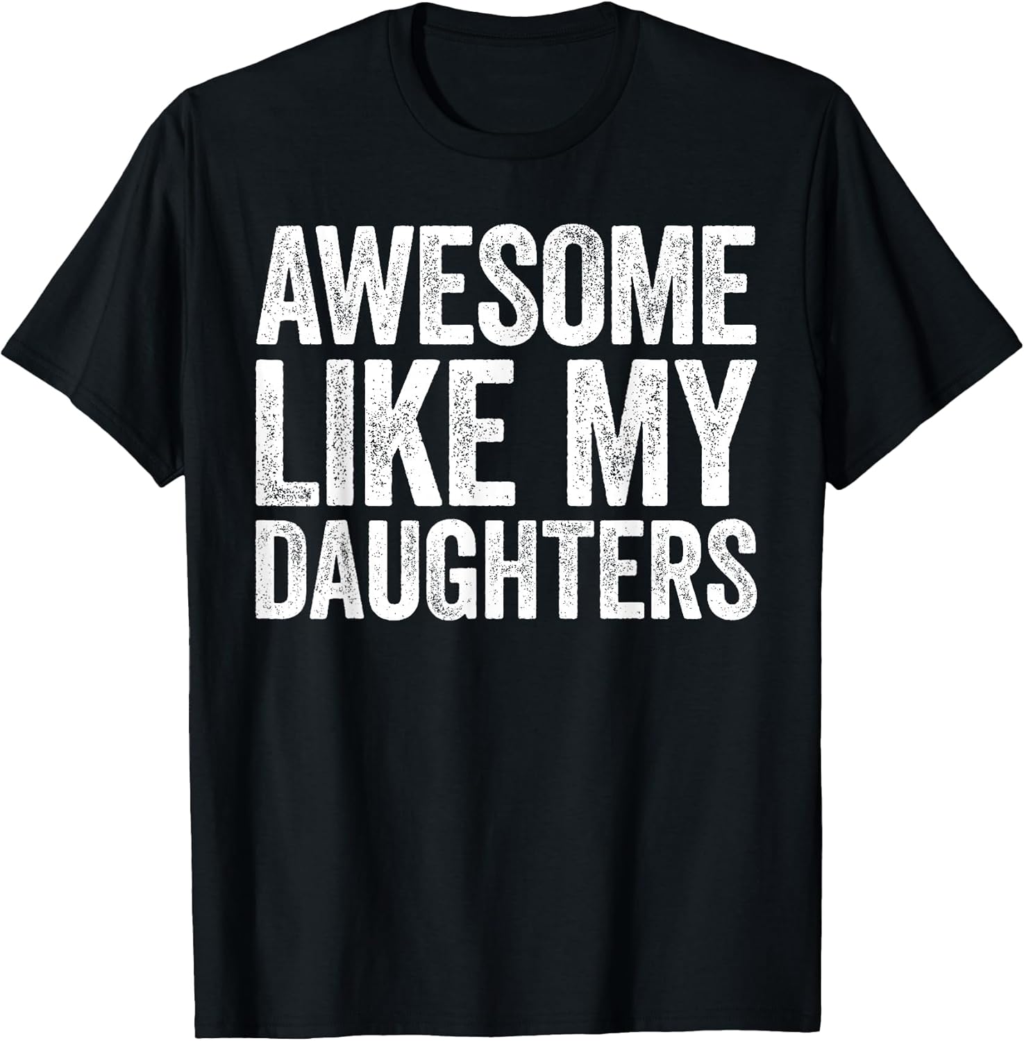 Awesome Like My Daughters Shirt Funny Men Dad Fathers Day T-Shirt
