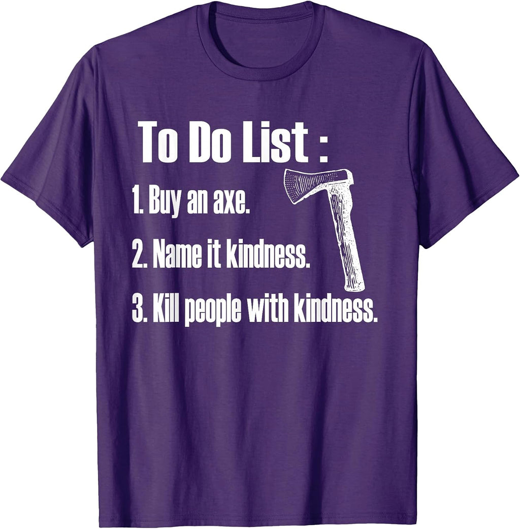 Funny Axe, Kill With Kindness
