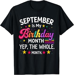 September Birthday Yes Whole Month Birthday Unisex T-shirt, Sweatshirt, Hoodie (1)