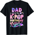 Dad of The K-Pop Birthday Girls Korean Music Lovers T-Shirt