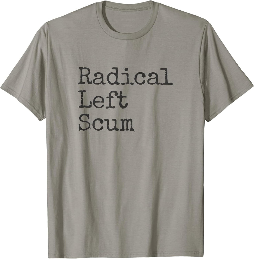 Funny Radical Left Scum Apparently Political Sarcastic Quote T-Shirt