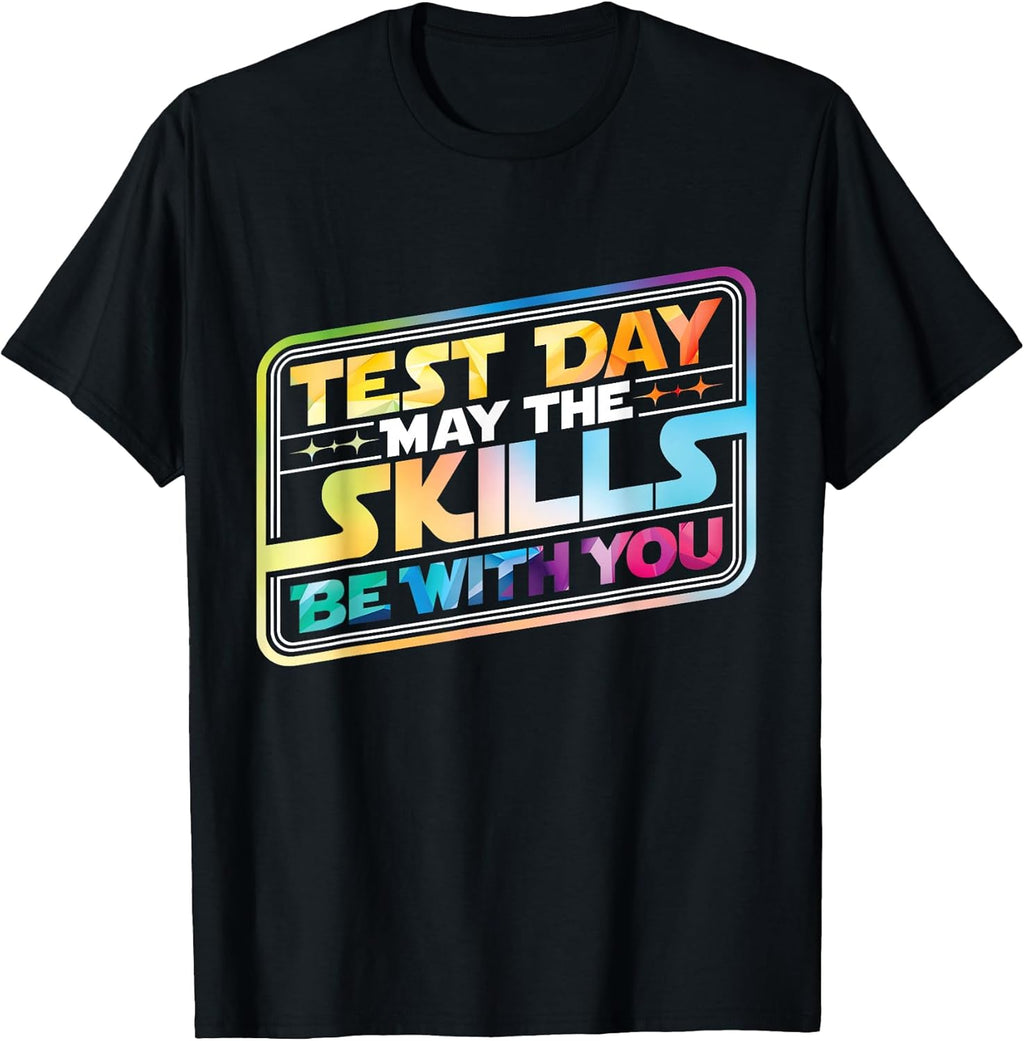 Test Day May The Skills Be with You Teacher Student School T-Shirt