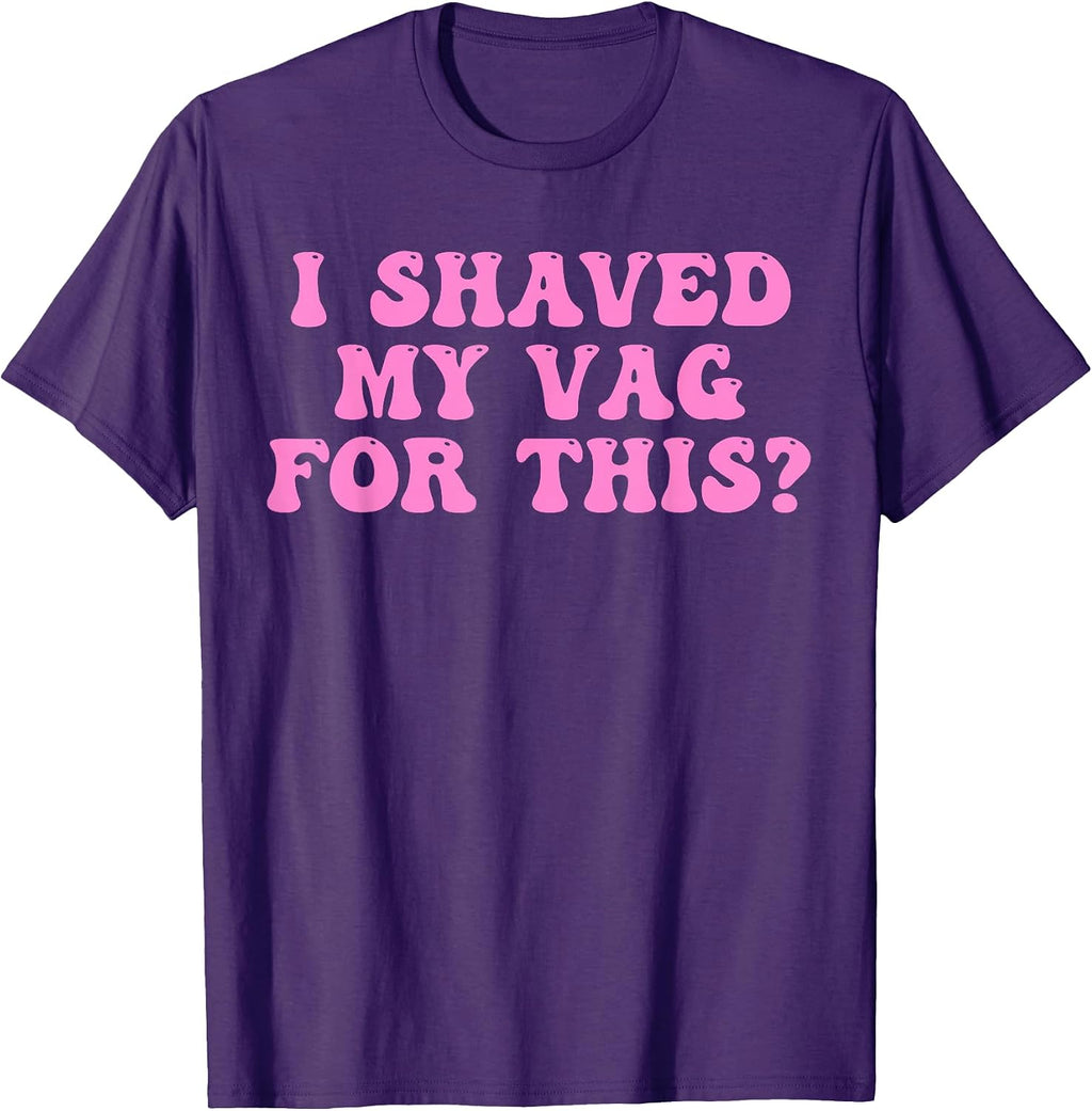 I Shaved My Vag For This?