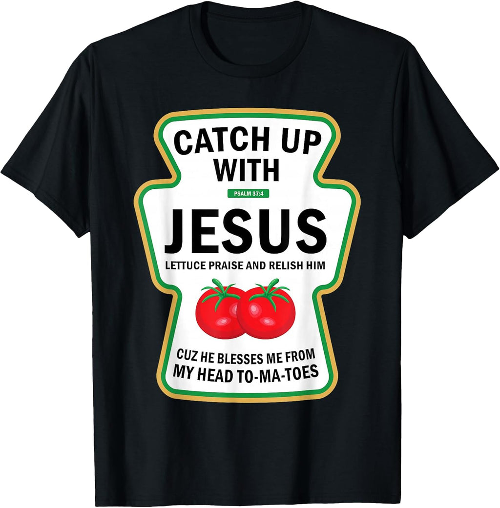 Catch Up with Jesus Funny Christian Ketchup Pun Food Meme T-Shirt