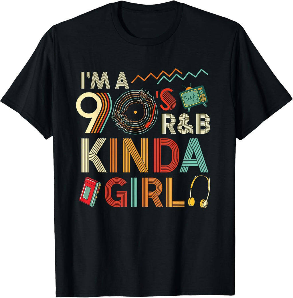 Funny Im a 90 s R&B Graphic Tees Kinda Girl Throwback Women T-Shirt