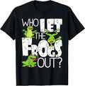 Who Let The Frogs Out - Funny Amphibian Lover Frog Owner T-Shirt Small
