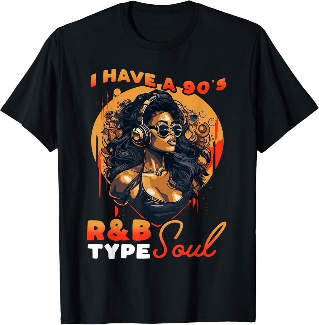 I Have A 90's R&B Type Soul Music Lover T-Shirt