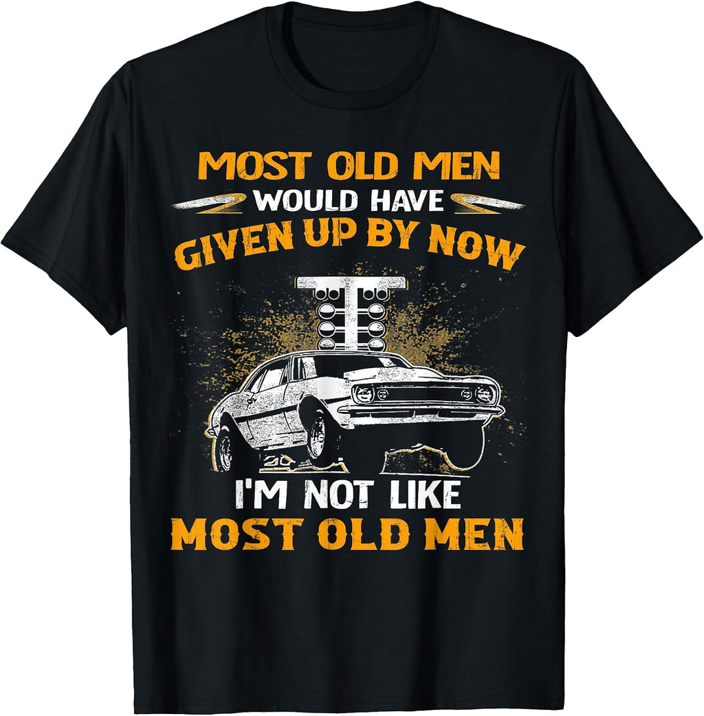 Cool Most Old Men Would Have Given Up By Now Drag