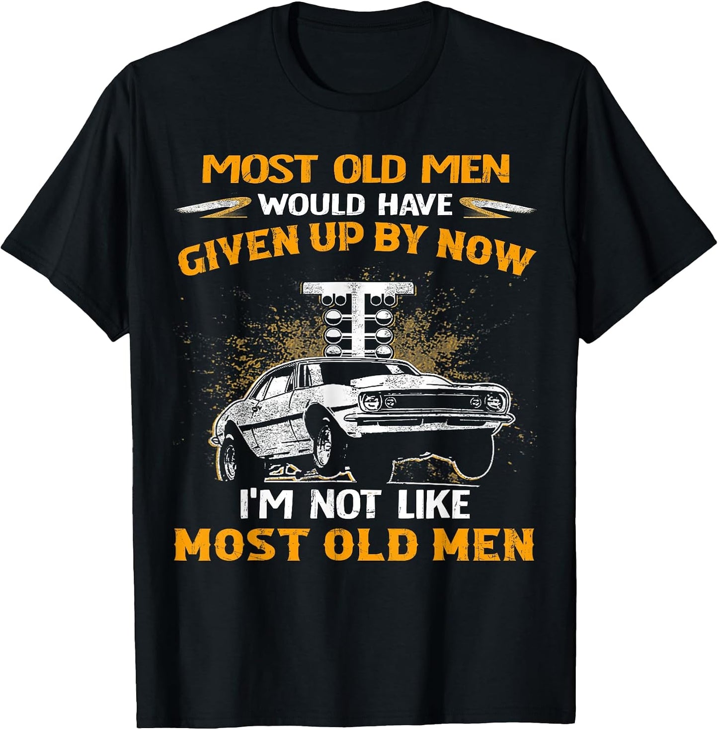 Cool Most Old Men Would Have Given Up By Now Drag