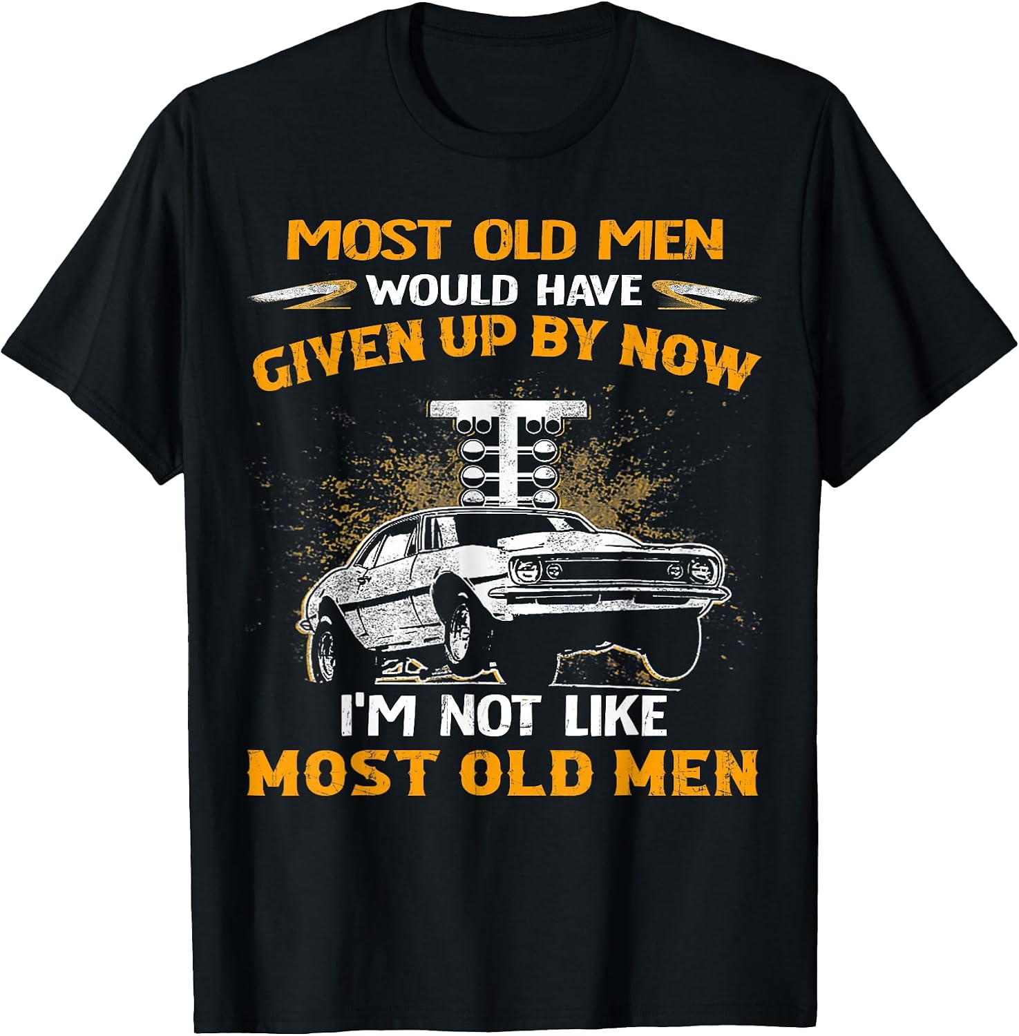 Cool Most Old Men Would Have Given Up By Now Drag