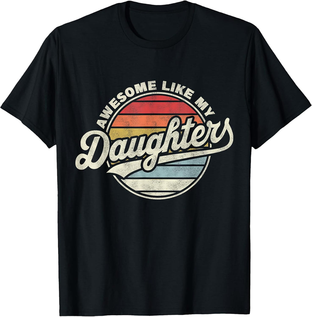 Awesome Like My Daughters Funny Vintage Dad Quote Father Day T-Shirt