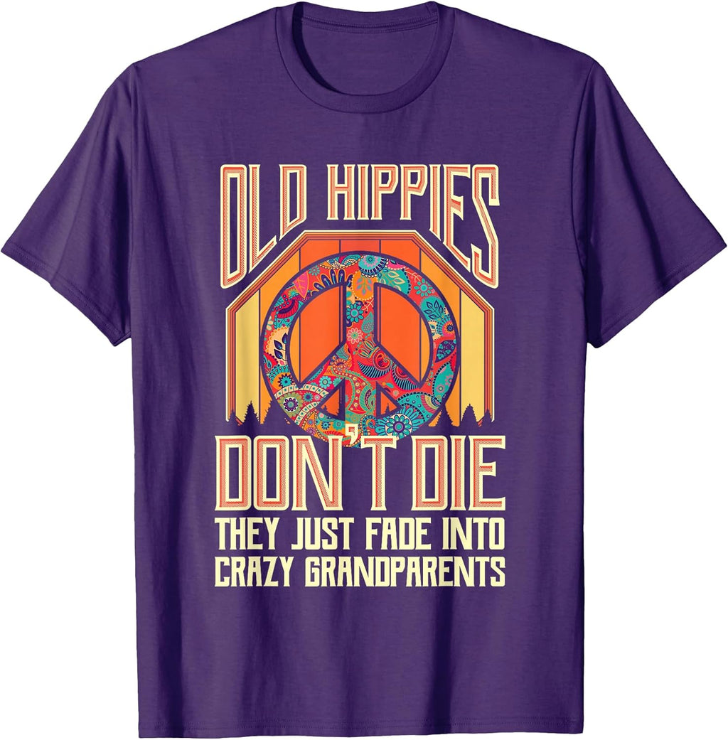 Old Hippies Don T Die They Just Fade Into Crazy Grandparents T-Shirt