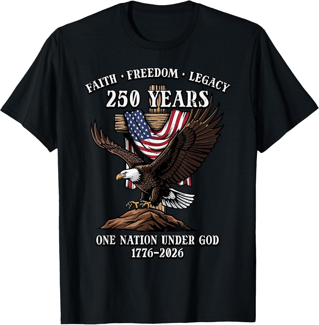 250 Years Faith Freedom Legacy Eagle 250th Anniversary USA T-Shirt