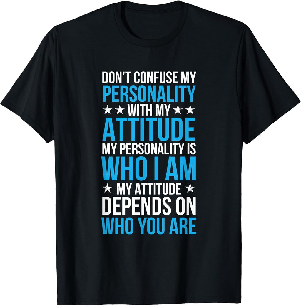 Don't Confuse My Personality With My Attitude
