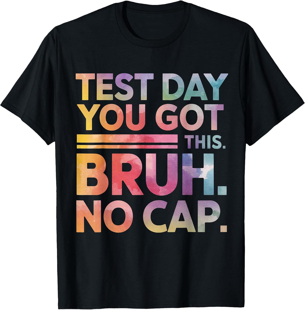 Test Day Teacher Shirt Bruh It's Test Day You Got This Funny T-Shirt