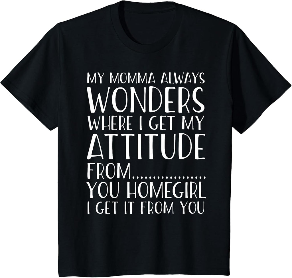 Funny Attitude T-Shirt Got It from My Momma Toddler Kids Tee T-Shirt