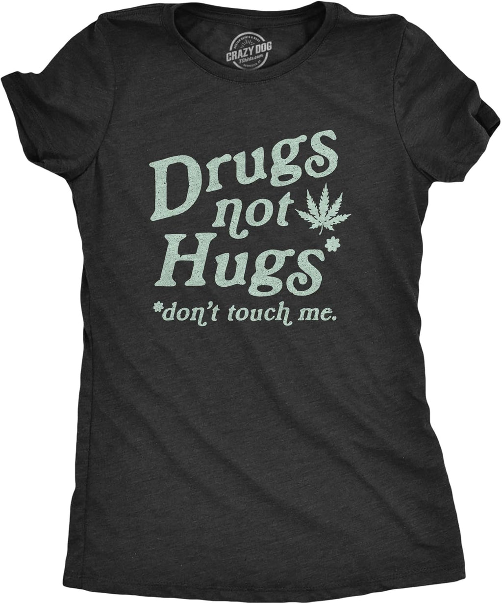 Womens Drugs Not Hugs Don't Touch Me T Shirt Funny Social Distancing 420 Marijuana Graphic Tee