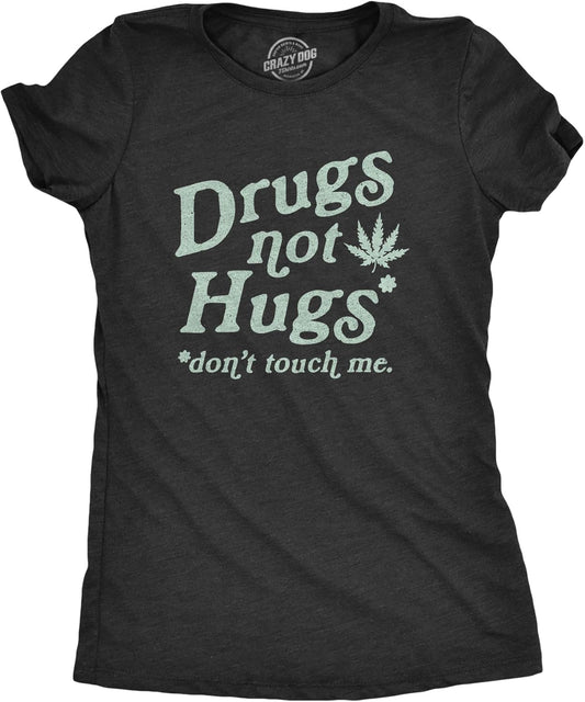 Womens Drugs Not Hugs Don't Touch Me T Shirt Funny Social Distancing 420 Marijuana Graphic Tee