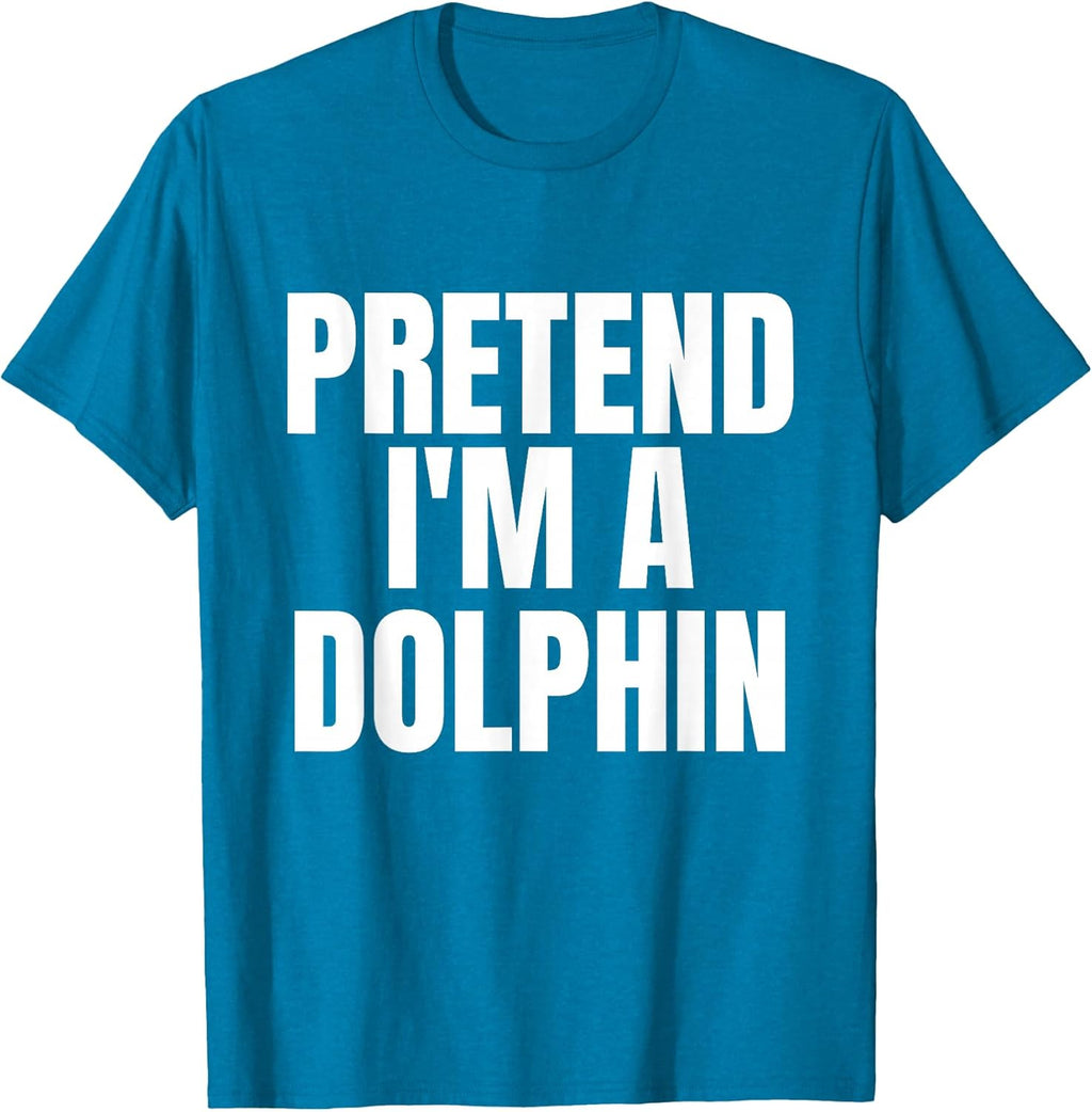 Pretend I'm A Dolphin Funny Lazy Costume T-Shirt