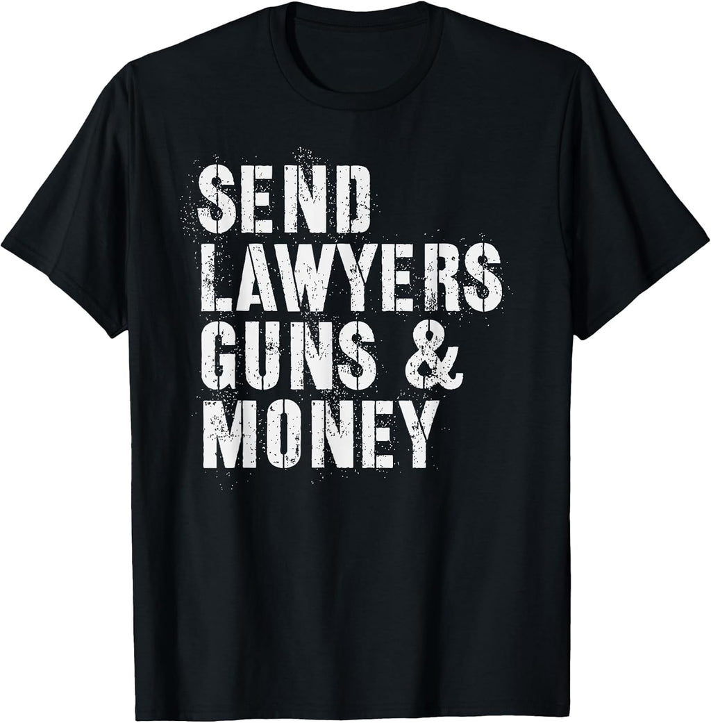 Send Lawyers Guns & Money T-Shirt