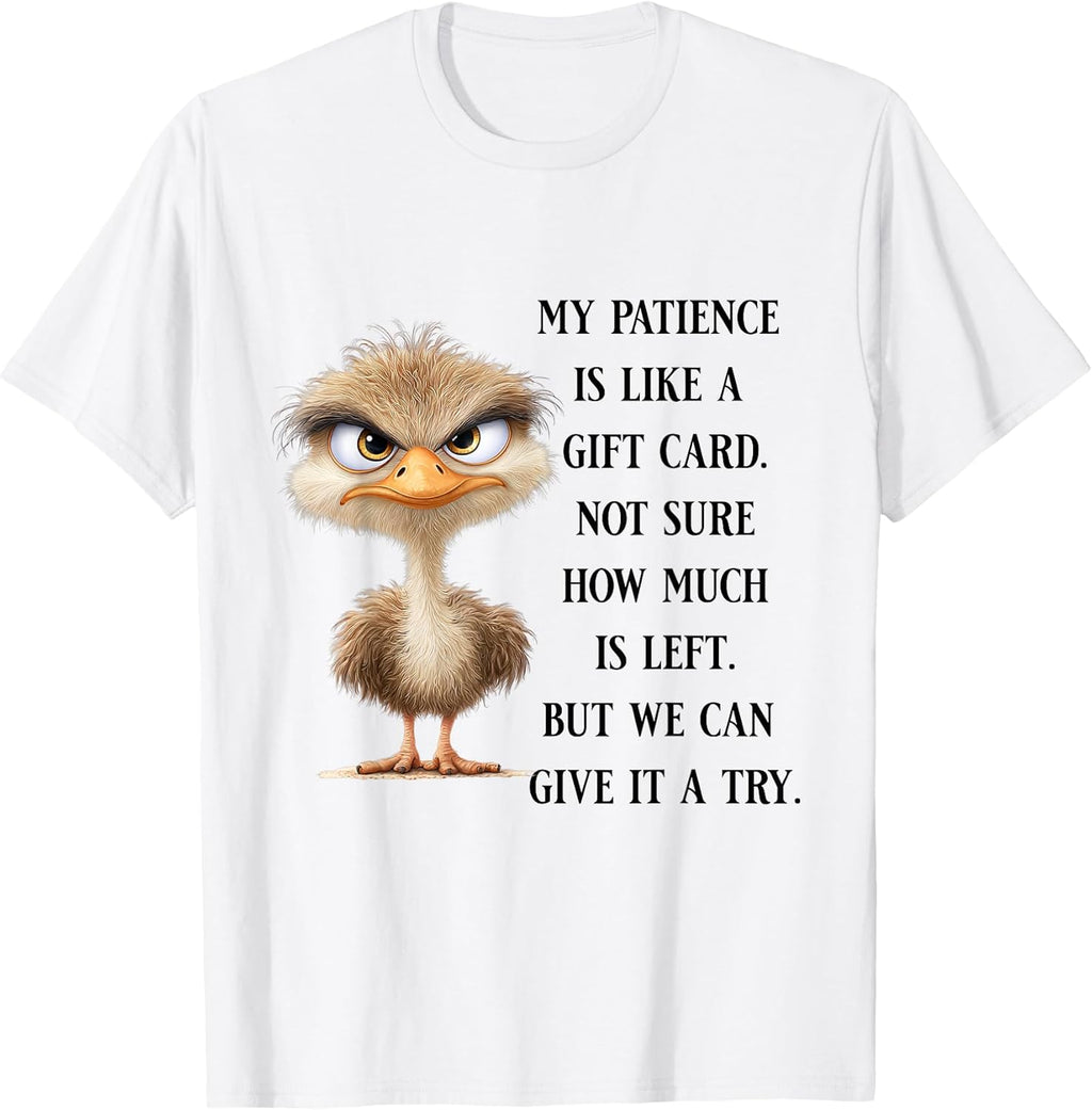 Funny Sarcastic Quote Bird No Patience Funny Shirt Men Women T-Shirt