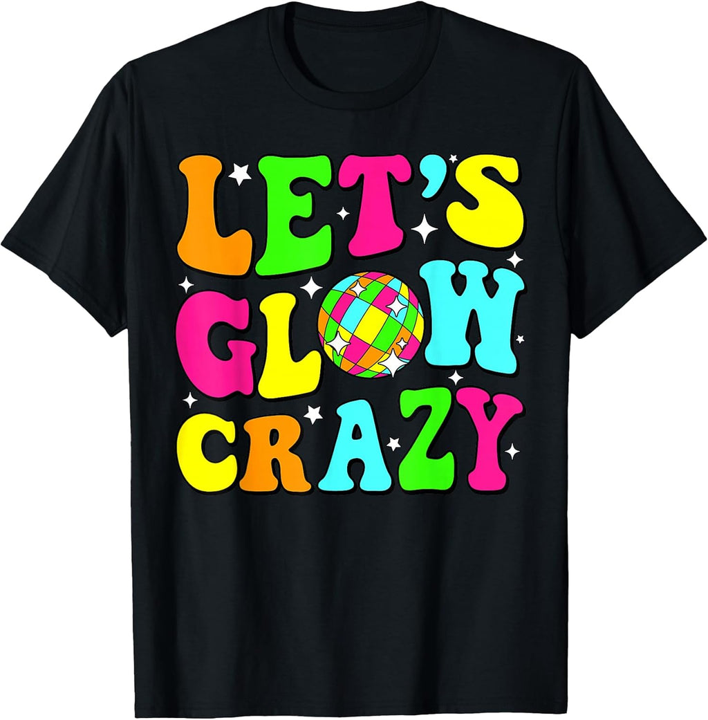 Let's Crazy Retro Birthday Party Glowing 80s 90s Group Team T-Shirt