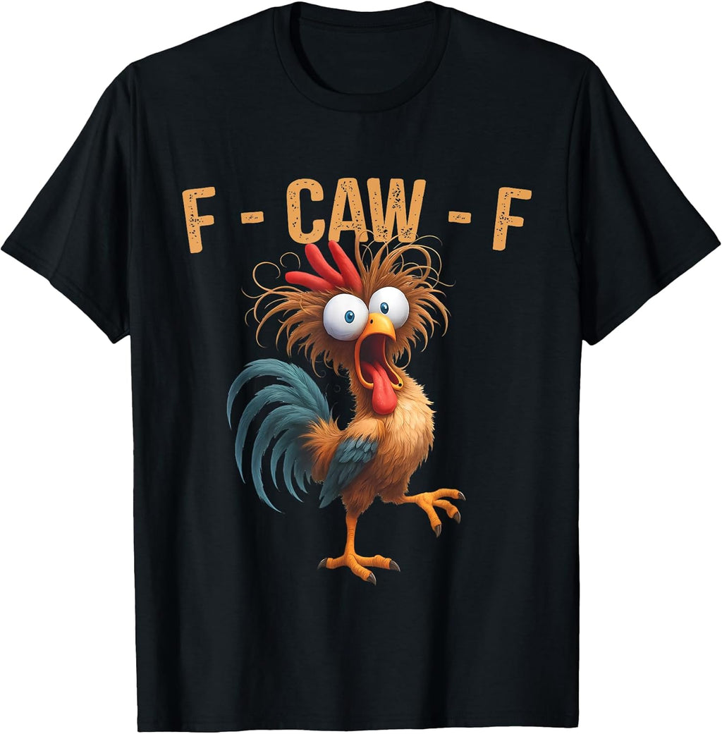 F-Caw-F Funny Chicken Humor Quote Rooster Meme Men Women T-Shirt