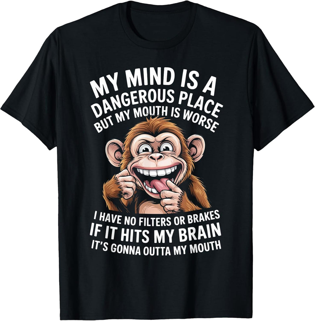 Funny My Mind is A Dangerous Place No Filter Sarcastic Quote T-Shirt