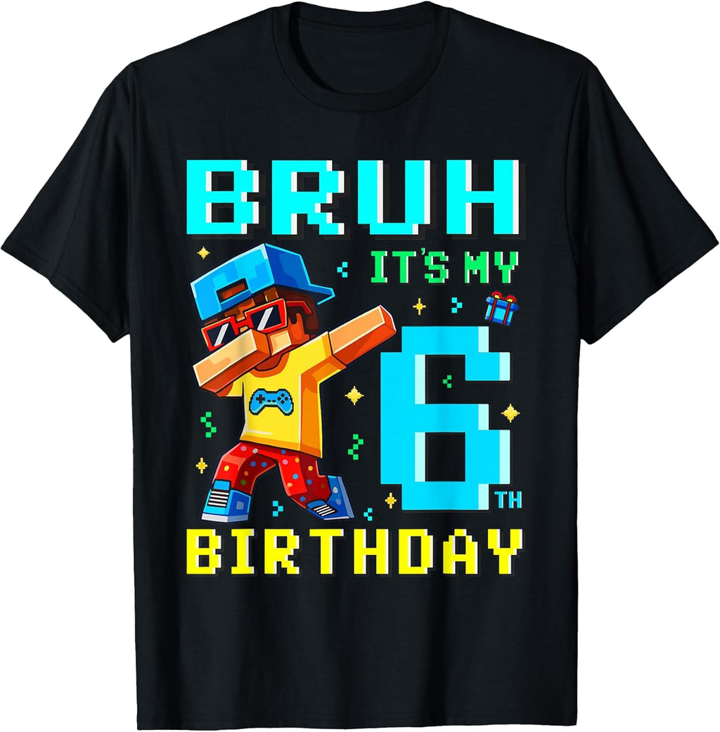 6 Year Old Birthday Boy Bruh It's My 6th Birthday Game Pixel T-Shirt